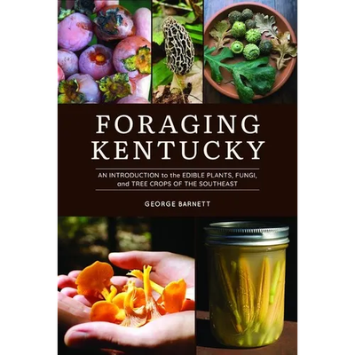 Foraging Kentucky: An Introduction to the Edible Plants, Fungi, and Tree Crops of the Southeast - Paperback - Product Image