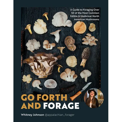 Go Forth and Forage: A Guide to Foraging Over 50 of the Most Common Edible & Medicinal North American Mushrooms - Paperback - Product Image