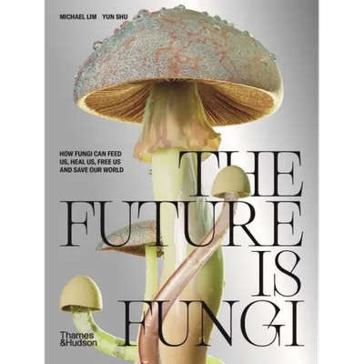 The Future Is Fungi: How Fungi Feed Us, Heal Us, and Save Our World - Hardcover - Product Image