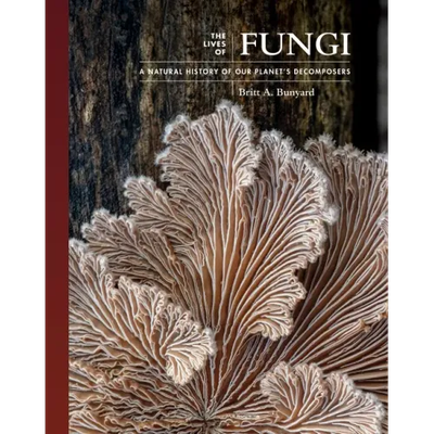 The Lives of Fungi: A Natural History of Our Planet's Decomposers - Hardcover - Product Image